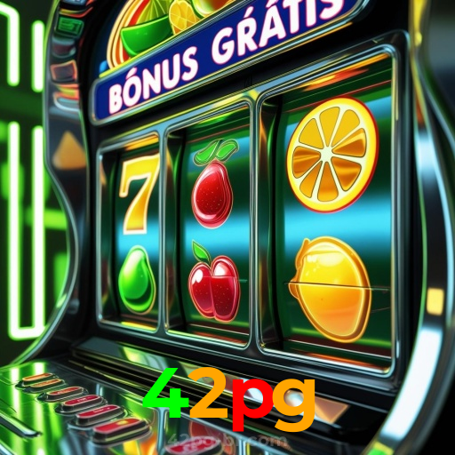 42pg:As melhores slots para você! Aposte e ganhe agora!